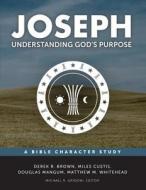 Joseph: Understanding God's Purpose di Derek R. Brown, Miles Custis, Matthew Whitehead edito da Lexham Press