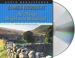 All Things Bright and Beautiful di James Herriot edito da MacMillan Audio