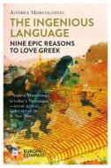 The Ingenious Language: Nine Epic Reasons to Love Greek di Andrea Marcolongo edito da EUROPA COMPASS