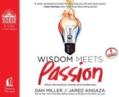 Wisdom Meets Passion: When Generations Collide and Collaborate di Dan Miller, Jared Angaza edito da Oasis Audio