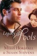 Legacy of Fools di Missy Horsfall, Susan Stevens edito da Barbour Publishing