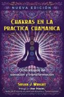 Chakras En La Práctica Chamánica: Ocho Etapas de Sanación Y Transformación di Susan J. Wright edito da INNER TRADITIONS