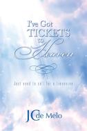 I've Got Tickets To Heaven di Melo JC de Melo edito da Booklocker.com Inc