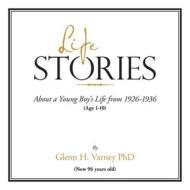 Life Stories di Glenn H. Varney edito da iUniverse