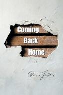 Coming Back Home di Alaina Justice edito da Xlibris Us
