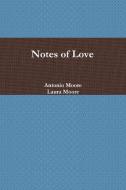 Notes of Love di Laura Moore, Antonio Moore edito da LULU PR