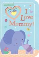 I Love Mommy! edito da Tiger Tales