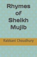 Rhymes of Sheikh Mujib di Rabbani Choudhury edito da LIGHTNING SOURCE INC