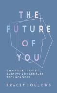 Future Of You di FOLLOWS TRACEY edito da Elliott & Thompson