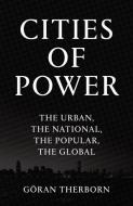 Cities of Power: The Urban, the National, the Popular, the Global di Goran Therborn edito da VERSO