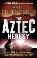 The Aztec Heresy di Paul Christopher edito da Canelo