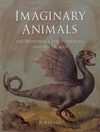Imaginary Animals: The Monstrous, the Wondrous and the Human di Boria Sax edito da REAKTION BOOKS