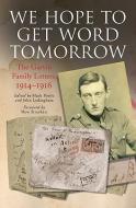 We Hope to Get Word Tomorrow: The Garvin Family Letters, 1914-1916 di Christina Garvin, J. L. Gerard edito da FRONTLINE BOOKS