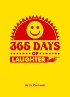 365 Days of Laughter di Lizzie Cornwall edito da PAPERBACKSHOP UK IMPORT