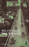 Milan Since the Miracle: City, Culture and Identity di John Foot edito da BLOOMSBURY 3PL
