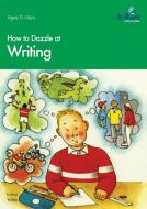 How to Dazzle at Writing di Irene Yates edito da Brilliant Publications