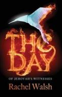 The Day: Of Jehovah's Witnesses di Rachel Walsh edito da Spiffing Covers