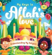 My Keys to Allah's Love di Daria Volyanskaya edito da Bright Books