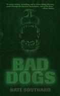 Bad Dogs di Nate Southard edito da BROKEN RIVER BOOK