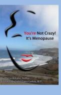 You're Not Crazy! It's Menopause di Marcia Williams edito da Istreet Press