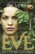 Eve: In the Beginning di Heather B. Moore edito da Mirror Press