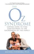 The Oz Syndrome: Coming Home to Find Contentment in the Sacredness of Family di Michael O'Donnell edito da LIGHTNING SOURCE INC