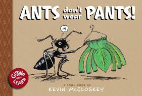 Ants Don't Wear Pants di Kevin Mccloskey edito da TOON BOOKS