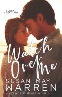 Watch Over Me di Susan May Warren edito da STONEWATER BOOKS