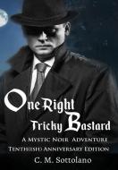 One Right Tricky Bastard di C. M. Sottolano edito da GoldTouch Press, LLC