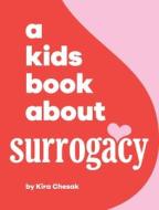 A Kids Book About Surrogacy di Kira Chesak edito da A Kids Book About, Inc