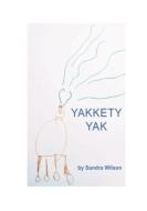 Yakkety Yak di Sandra Wilson edito da LIGHTNING SOURCE INC