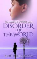 Disorder of the World di Rohit Dharupta edito da J.R. Cook Publishing
