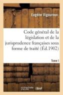 Code General De La Legislation Et De La Jurisprudence Francaises Methodiquement di VIGOUROUX-E edito da Hachette Livre - BNF