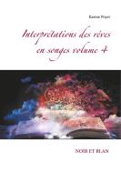 Interprétations des rêves en songes volume 4 : NOIR ET BLAN di Karine Poyet edito da Books on Demand