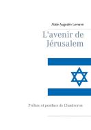 L'avenir de Jérusalem di Abbé Augustin Lemann, Chaulveron, Editions Bender edito da Books on Demand
