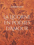 La Licorne en Poésies d'Amour di Sandrine Adso edito da Books on Demand