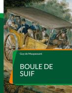 Boule de Suif di Guy de Maupassant edito da Books on Demand