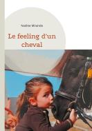Le feeling d'un cheval di Nadine Mirande edito da Books on Demand