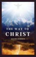 The Way to Christ di Jacob Behmen edito da Alicia Editions