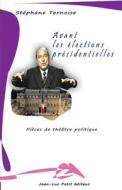 Avant Les Elections Presidentielles: Pieces de Theatre Politique di Stephane Ternoise edito da Jean-Luc Petit Editeur