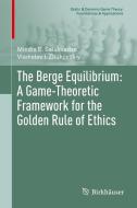 The Berge Equilibrium: A Game-Theoretic Framework for the Golden Rule of Ethics di Mindia E. Salukvadze, Vladislav I. Zhukovskiy edito da Springer International Publishing