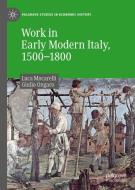 Work in Early Modern Italy, 1500-1800 di Luca Mocarelli, Giulio Ongaro edito da Springer International Publishing
