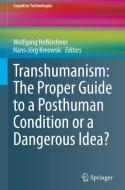 Transhumanism: The Proper Guide to a Posthuman Condition or a Dangerous Idea? edito da Springer International Publishing