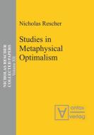 Studies in Metaphysical Optimalism di Nicholas Rescher edito da De Gruyter