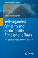 Self-organized Criticality and Predictability in Atmospheric Flows di Amujuri Mary Selvam edito da Springer International Publishing