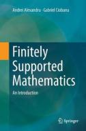 Finitely Supported Mathematics di Andrei Alexandru, Gabriel Ciobanu edito da Springer International Publishing