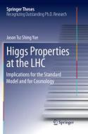 Higgs Properties At The Lhc di Jason Tsz Shing Yue edito da Springer International Publishing Ag
