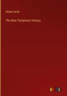 The New Testament History di William Smith edito da Outlook Verlag