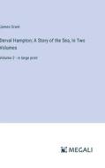 Derval Hampton; A Story of the Sea, In Two Volumes di James Grant edito da Megali Verlag