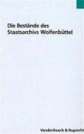 Die Bestände des Staatsarchivs Wolfenbüttel edito da Vandenhoeck + Ruprecht